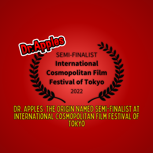 Dr. Apples: The Origin Named Semi-Finalist at International Cosmopolitan Film Festival of Tokyo