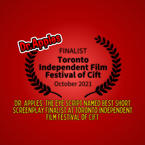 Dr. Apples: The Eye Script Named Best Short Screenplay Finalist at Toronto Independent Film Festival of CIFT