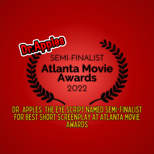 Dr. Apples: The Eye Script Named Semi-Finalist for Best Short Screenplay at Atlanta Movie Awards