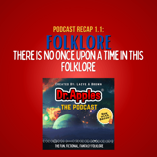 Dr. Apples Podcast: Episode 1.1 Recap: FOLKLORE: There is No Once Upon A Time in This Folklore - Dr. Apples