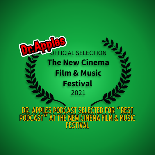 Dr. Apples Podcast Selected for “Best Podcast” at The New Cinema Film & Music Festival