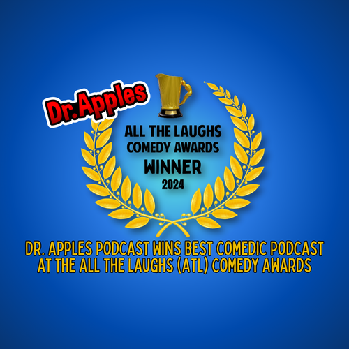 Dr. Apples Podcast Wins Best Comedic Podcast at the All The Laughs (ATL) Comedy Awards