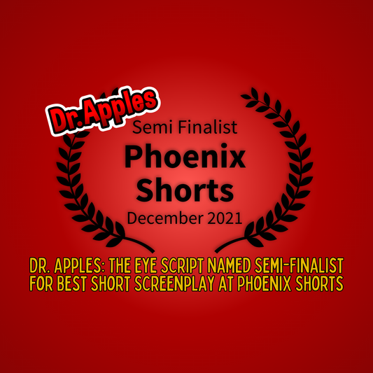 Dr. Apples: The Eye Script Named Semi-Finalist for Best Short Screenplay at Phoenix Shorts