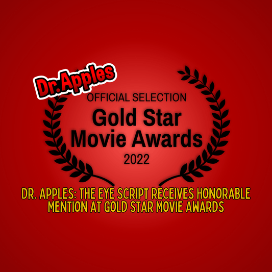 Dr. Apples: The Eye Script Receives Honorable Mention at Gold Star Movie Awards - Dr. Apples