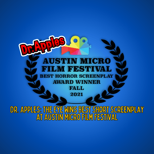 Dr. Apples: The Eye Wins Best Short Screenplay at Austin Micro Film Festival - Dr. Apples