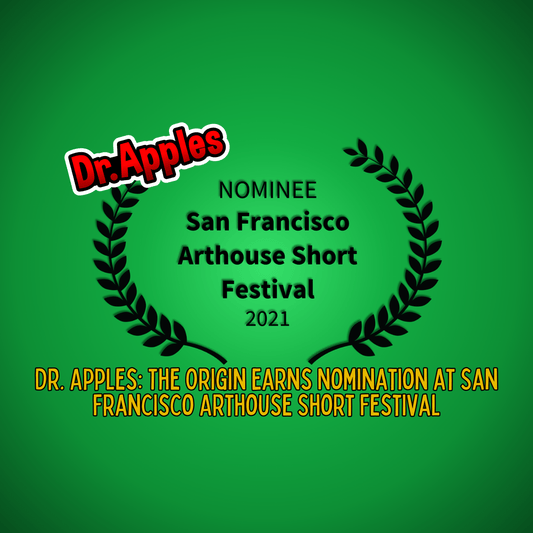 Dr. Apples: The Origin Earns Nomination at San Francisco Arthouse Short Festival - Dr. Apples